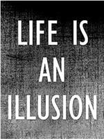 Life Is An Illusion在线观看