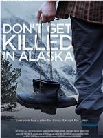 Don't Get Killed in Alaska在线观看
